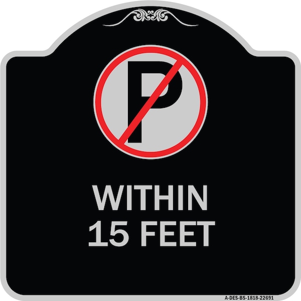 Signmission No Parking Symbol Within 15 Feet Heavy-Gauge Aluminum Architectural Sign, 18" x 18", BS-1818-22691 A-DES-BS-1818-22691 - main